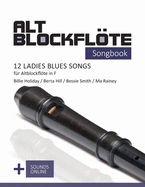Altblockflte Songbook - 12 Ladies Blues Songs fr Altblockflte in F: Billie Holiday, Berta Hill, Bessie Smith, Ma Rainey + Sounds online