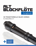 Altblockflte Songbook - 34 traditionelle Blues Songs f?r Altblockflte in F: + Sounds online