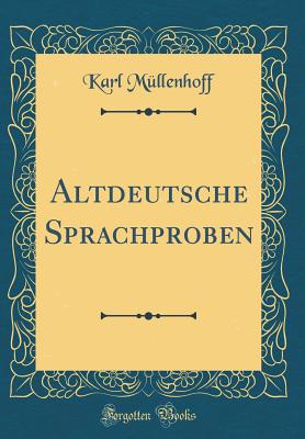 Altdeutsche Sprachproben (Classic Reprint) - Mullenhoff, Karl