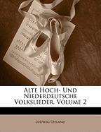 Alte Hoch- Und Niederdeutsche Volkslieder. Erster Band - Uhland, Ludwig