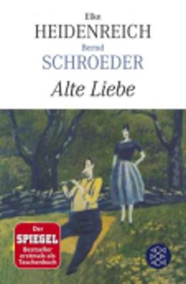 Alte Liebe - Heidenreich, Elke, and Schroeder, Bernd