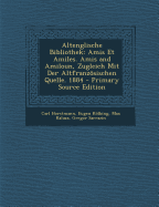 Altenglische Bibliothek: Amis Et Amiles. Amis and Amiloun, Zugleich Mit Der Altfranzosischen Quelle. 1884