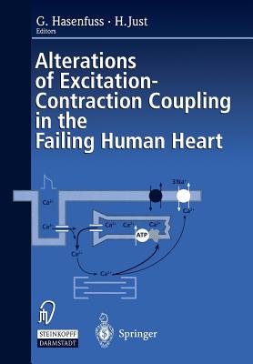 Alterations of Excitation-Contraction Coupling in the Failing Human Heart - Hasenfuss, Gerd (Editor), and Just, Hanjrg (Editor)