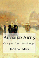 Altered Art 5: Can You Find the Change?
