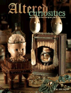 Altered Curiosities: Assemblage Techniques & Projects - Wynn, Jane