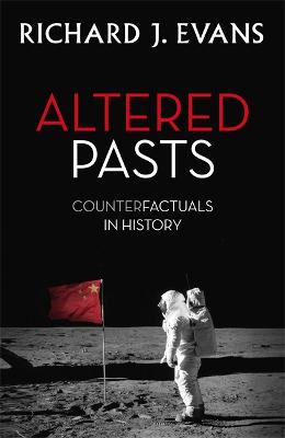 Altered Pasts: Counterfactuals in History - Evans, Richard J., Sir