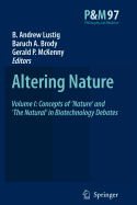 Altering Nature: Volume I: Concepts of 'nature' and 'the Natural' in Biotechnology Debates