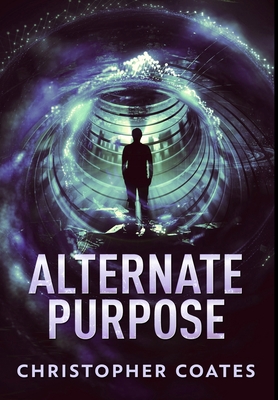 Alternate Purpose: Premium Large Print Hardcover Edition - Coates, Christopher