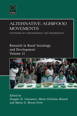 Alternative Agrifood Movements: Patterns of Convergence and Divergence - Constance, Douglas H, Professor (Editor), and Renard, Marie-Christine (Editor), and Rivera-Ferre, Marta G (Editor)