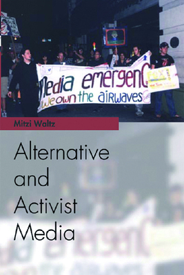 Alternative and Activist Media - Waltz, Mitzi, Professor