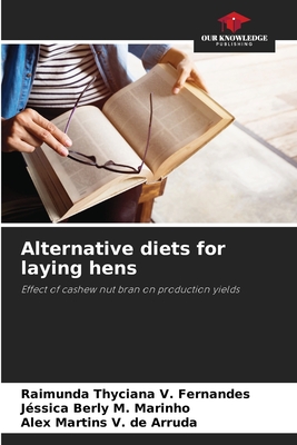 Alternative diets for laying hens - V Fernandes, Raimunda Thyciana, and M Marinho, Jssica Berly, and V de Arruda, Alex Martins
