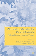 Alternative Education for the 21st Century: Philosophies, Approaches, Visions