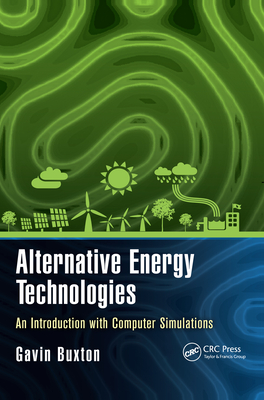 Alternative Energy Technologies: An Introduction with Computer Simulations - Buxton, Gavin