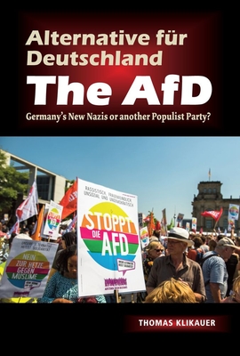 Alternative Fr Deutschland: The Afd: Germany's New Nazis or Another Populist Party? - Klikauer, Thomas