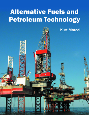 Alternative Fuels and Petroleum Technology - Marcel, Kurt (Editor)