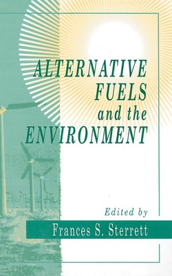 Alternative Fuels and the Environment - Bolton, James R (Contributions by), and Sterrett, Frances S (Contributions by), and Anderson, Larry G (Contributions by)