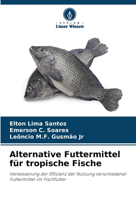 Alternative Futtermittel f?r tropische Fische - Santos, Elton Lima, and Soares, Emerson C, and Gusm?o, Le?ncio M F, Jr.