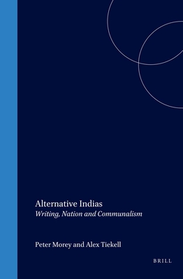 Alternative Indias: Writing, Nation and Communalism - Morey, Peter, and Tickell, Alex