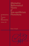 Alternative Mathematical Theory of Non-Equilibrium Phenomena: Volume 196