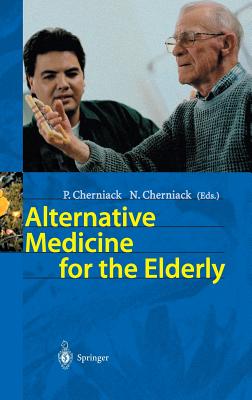 Alternative Medicine for the Elderly - Cherniack, P (Editor), and Cherniack, N (Editor)