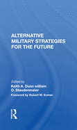 Alternative Military Strategies for the Future: Thinking about Strategy: A Practitioner's Perspective