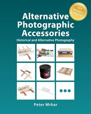 Alternative Photographic Accessories - Mrhar, Peter