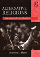 Alternative Religions: A Sociological Introduction - Hunt, Stephen