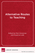 Alternative Routes to Teaching: Mapping the New Landscape of Teacher Education