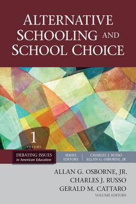 Alternative Schooling and School Choice - Osborne, Allan G (Editor), and Russo, Charles (Editor), and Cattaro, Gerald M (Editor)