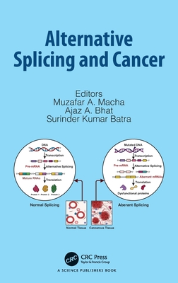 Alternative Splicing and Cancer - Macha, Muzafar A (Editor), and A Bhat, Ajaz (Editor), and Batra, Surinder Kumar (Editor)