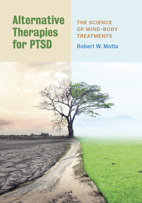 Alternative Therapies for Ptsd: The Science of Mind-Body Treatments - Motta, Robert W, PhD, Abpp
