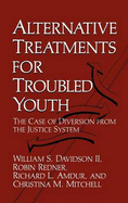 Alternative Treatments for Troubled Youth: The Case of Diversion from the Justice System