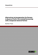 Alternatives to Incorporation for Persons in Quest of Profit: The Limited Partnership with a Corporate General Partner