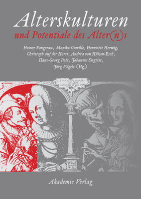 Alterskulturen Und Potentiale Des Alter(n)S - Fangerau, Heiner (Editor), and Gomille, Monika (Editor), and Herwig, Henriette (Editor)