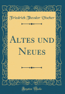 Altes Und Neues (Classic Reprint)