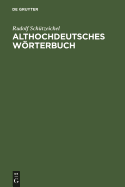 Althochdeutsches Wrterbuch: ?berarbeitet Und Um Die Glossen Erweitert
