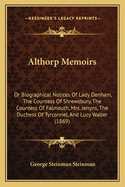 Althorp Memoirs: Or Biographical Notices of Lady Denham, the Countess of Shrewsbury, the Countess of Falmouth, Mrs. Jenyns, the Duchess of Tyrconnel, and Lucy Walter (1869)