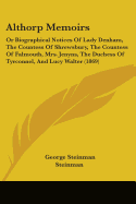 Althorp Memoirs: Or Biographical Notices Of Lady Denham, The Countess Of Shrewsbury, The Countess Of Falmouth, Mrs. Jenyns, The Duchess Of Tyrconnel, And Lucy Walter (1869)