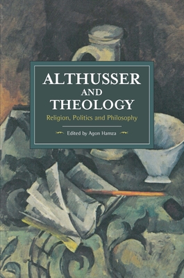 Althusser and Theology: Religion, Politics and Philosophy - Hamza, Agon (Editor)