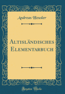 Altislndisches Elementarbuch (Classic Reprint)