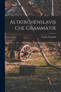 Altkirchenslavische Grammatik