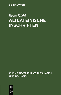 Altlateinische Inschriften - Diehl, Ernst