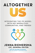Altogether Us: Integrating the IFS Model with Key Modalities, Communities, and Trends