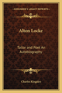Alton Locke: Tailor and Poet an Autobiography