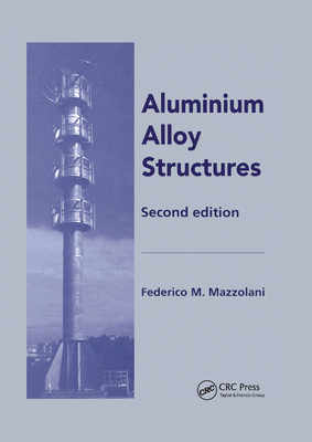 Aluminium Alloy Structures - Mazzolani, Federico