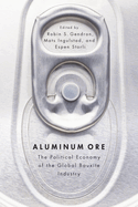 Aluminum Ore: The Political Economy of the Global Bauxite Industry