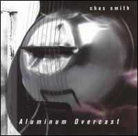 Aluminum Overcast - Chas Smith