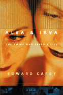 Alva & Irva: The Twins Who Saved a City - Carey, Edward