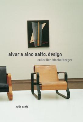 Alvar & Aino Aalto: Design: Collection Bischofberger - Aalto, Aino, and Kellein, Thomas (Editor), and Egging, Bjrn (Text by)