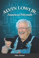 Alvin Lowi, Jr: American Polymath